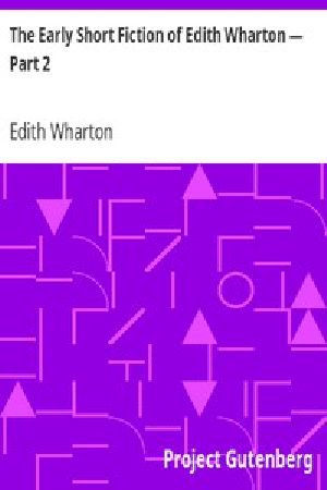 [Gutenberg 306] • The Early Short Fiction of Edith Wharton — Part 2